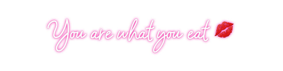 Custom Neon: You are what ...