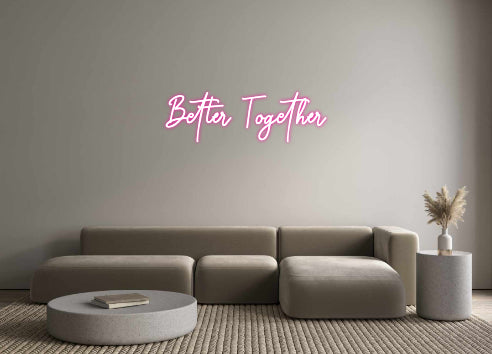 Custom Neon: Better Together